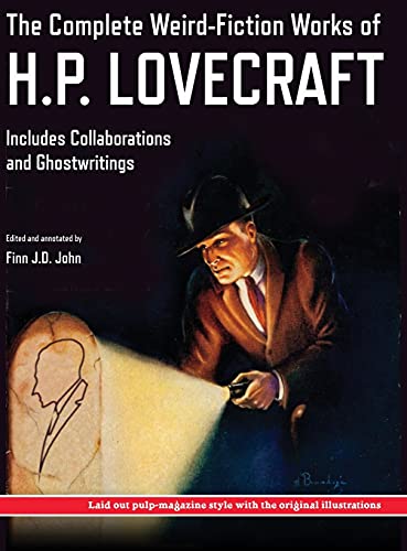 The Complete Weird-Fiction Works of H.P. Lovecraft: Includes Collaborations and Ghostwritings; With Original Pulp-Magazine Art von Pulp-Lit Productions